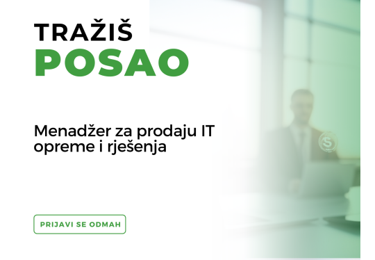 OGLAS ZA POSAO - Menadžer za prodaju IT opreme i rješenja (m/ž)