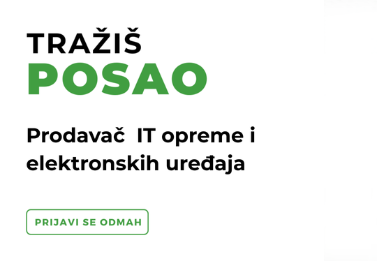 Oglas za posao: Prodavač  IT opreme i  elektronskih uređaja